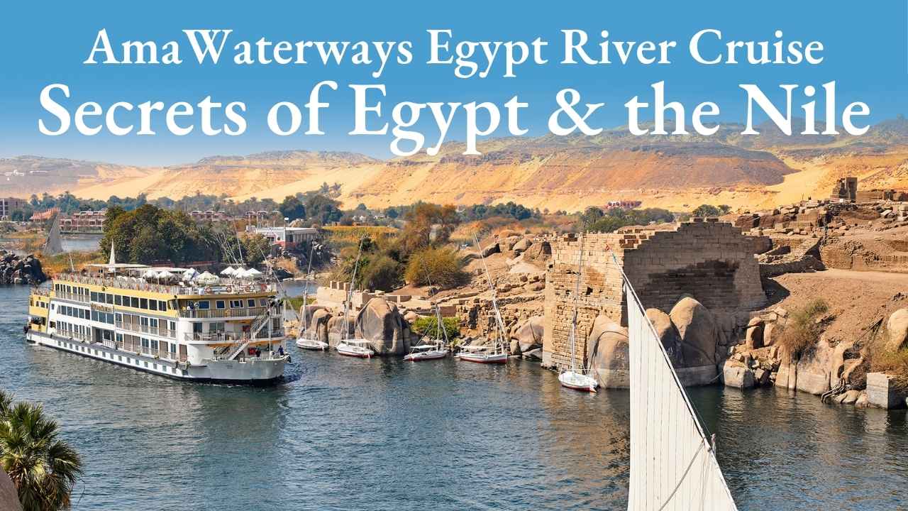 AmaWaterways Secrets of Egypt and the Nile.