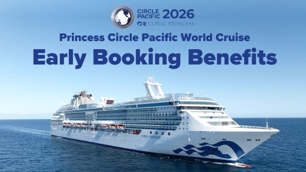 Princess World Cruise Early Booking Benefits.