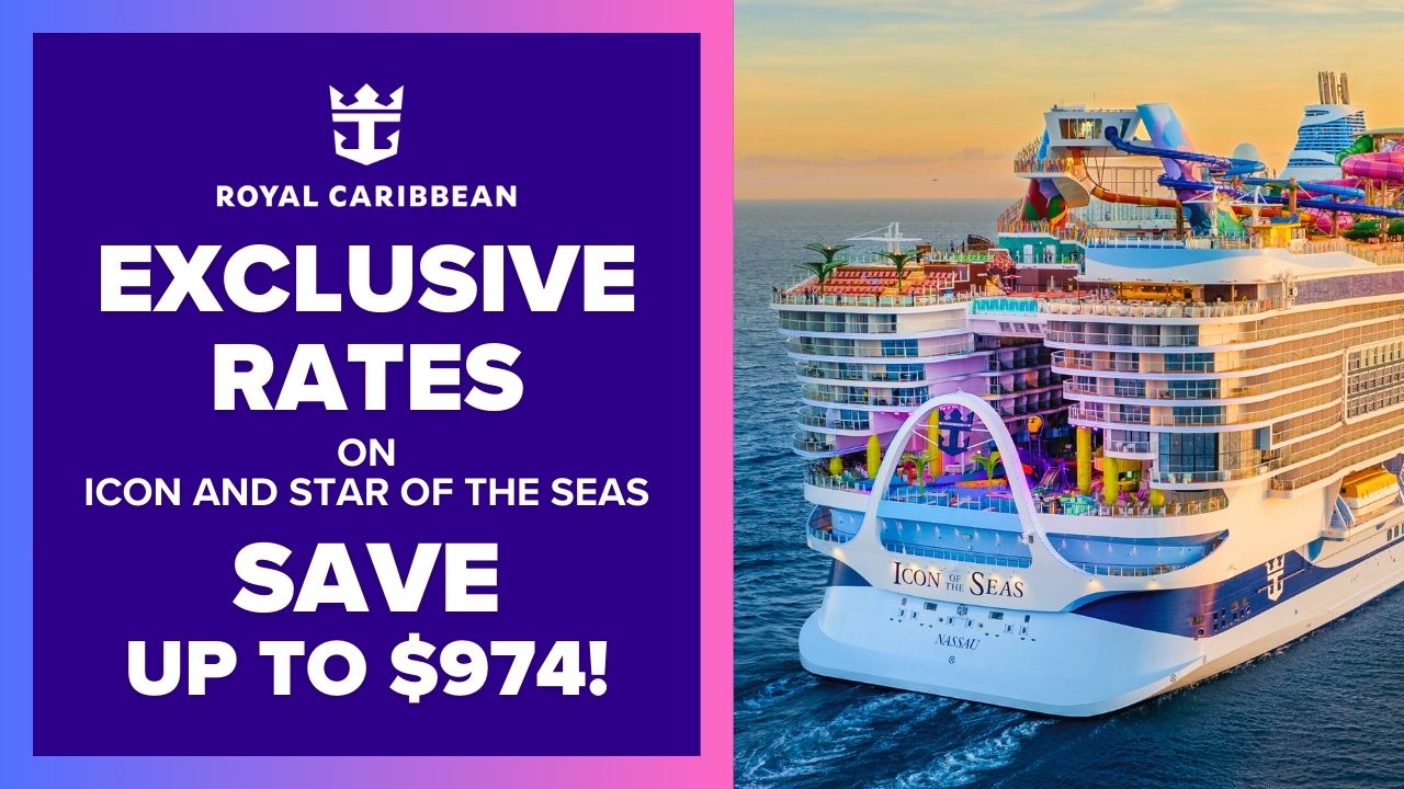 Exclusive Rates on Icon and Star of the Seas.